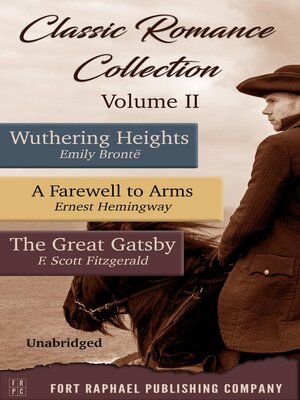 cover image of Classic Romance Collection--Volume II--Wuthering Heights--A Farewell to Arms--The Great Gatsby--Unabridged